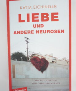 Liebe und die andere Neurose von Katja Elchinger