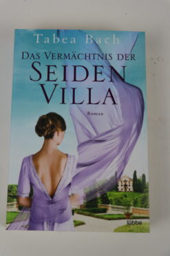 Das Vermächtnis der Seiden Villa von Tabea Bach