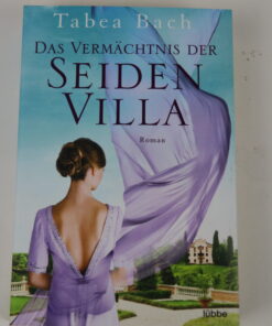 Das Vermächtnis der Seiden Villa von Tabea Bach