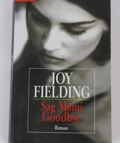 Sag Mami Goodbye von Joy Fielding
